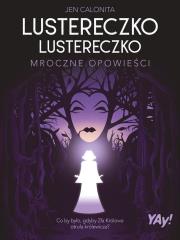 Okładka książki Lustereczko, lustereczko. Mroczne opowieści (edycja kolekcjonerska)