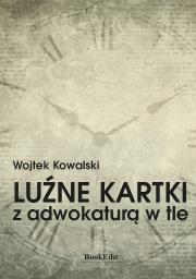Luźne kartki z adwokaturą w tle. Autor: Kowalski Wojtek. Dadada.pl Okładka książki Luźne kartki z adwokaturą w tle