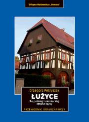 Łużyce. Po polskiej i niemieckiej stronie Nysy. Autor: Bogusław Michalec     Marcin Szyma     Grzegorz Petryszak. Dadada.pl Okładka książki Łużyce. Po polskiej i niemieckiej stronie Nysy