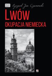 Lwów. Okupacja niemiecka. Autor: Czarnowski Ryszard Jan. Dadada.pl Okładka książki Lwów. Okupacja niemiecka