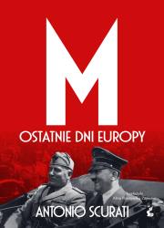 M. Ostatnie dni Europy. Autor: Scurati Antonio. Dadada.pl Okładka książki M. Ostatnie dni Europy