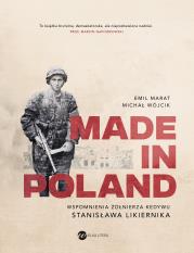 Made in Poland. Wspomnienia żołnierza Kedywu Stanisława Likiernika. Autor: Wójcik Michał, Marat Emil. Dadada.pl Okładka książki Made in Poland. Wspomnienia żołnierza Kedywu Stanisława Likiernika