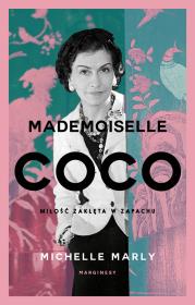 Mademoiselle Coco. Miłość zaklęta w zapachu. Autor: Michelle Marly. Dadada.pl Okładka książki Mademoiselle Coco. Miłość zaklęta w zapachu