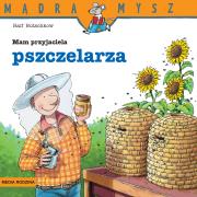 Mądra Mysz. Mam przyjaciela pszczelarza w.3. Autor: Ralf Butschkow. Dadada.pl Okładka książki Mądra Mysz. Mam przyjaciela pszczelarza w.3