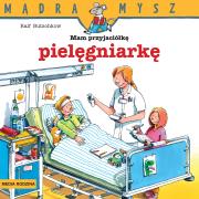 Okładka książki Mądra Mysz. Mam przyjaciółkę pielęgniarkę w.2