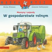 Mądra Mysz. Maszyny i pojazdy. W gospodarstwie.... Autor: Monika Wittmann, Alexander Steffensmeier. Dadada.pl Okładka książki Mądra Mysz. Maszyny i pojazdy. W gospodarstwie...