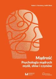 Mądrość Psychologia mądrych myśli, słów i czynów. Autor: Robert J. Sternberg, Gluck Judith. Dadada.pl Okładka książki Mądrość Psychologia mądrych myśli, słów i czynów