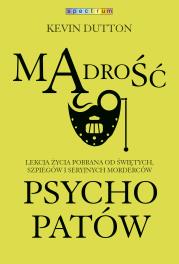 Mądrość psychopatów. Autor: Kevin Dutton. Dadada.pl Okładka książki Mądrość psychopatów