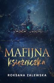 Mafijna księżniczka. Autor: Roksana Zalewska. Dadada.pl Okładka książki Mafijna księżniczka
