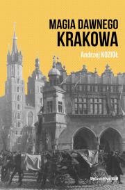 Okładka książki Magia dawnego Krakowa