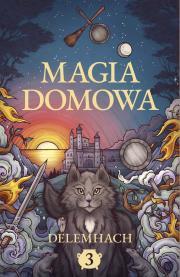 Magia domowa Tom 3. Autor: Delemhach. Dadada.pl Okładka książki Magia domowa Tom 3
