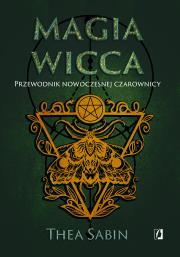 Okładka książki Magia Wicca. Przewodnik nowoczesnej czarownicy