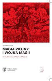 Okładka książki Magia wojny i wojna magii w świecie dawnych Słowian