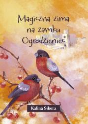 Magiczna zima na zamku Ogrodzieniec. Autor: Sikora Kalina. Dadada.pl Okładka książki Magiczna zima na zamku Ogrodzieniec
