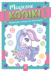 Magiczne koniki. Aktywizujące zabawy dla dziewczynek. Autor: Kaczyńska Agata. Dadada.pl Okładka książki Magiczne koniki. Aktywizujące zabawy dla dziewczynek