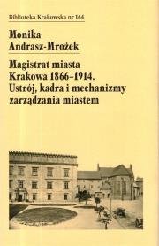Okładka książki Magistrat Miasta Krakowa 1866-1914