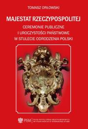 Majestat Rzeczypospolitej. Autor: Tomasz Orłowski . Dadada.pl Okładka książki Majestat Rzeczypospolitej