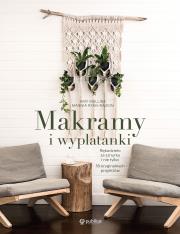 Makramy i wyplatanki. Rękodzieło ze sznurka i nie tylko. 18 oryginalnych projektów. Autor: Mullins Amy, Ryan-Raison Marnia. Dadada.pl Okładka książki Makramy i wyplatanki. Rękodzieło ze sznurka i nie tylko. 18 oryginalnych projektów