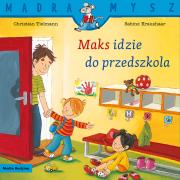 Maks idzie do przedszkola. Mądra Mysz. Autor: Christian Tielmann. Dadada.pl Okładka książki Maks idzie do przedszkola. Mądra Mysz