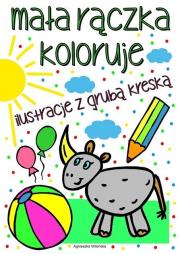 Mała rączka koloruje. Ilustracje z grubą kreską. Autor: Wileńska Agnieszka. Dadada.pl Okładka książki Mała rączka koloruje. Ilustracje z grubą kreską