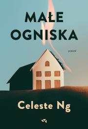 Małe ogniska. Autor: Celeste Ng. Dadada.pl Okładka książki Małe ogniska