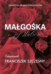Małgośka i jej stulecie. Autor: Szczęsny Franciszek. Dadada.pl Okładka książki Małgośka i jej stulecie