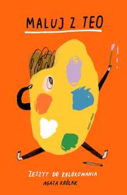 Maluj z Teo. Zeszyt do kolorowania. Autor: Królak Agata. Dadada.pl Okładka książki Maluj z Teo. Zeszyt do kolorowania