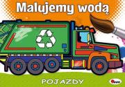 Malujemy wodą. Pojazdy. Autor: Opracowanie zbiorowe. Dadada.pl Okładka książki Malujemy wodą. Pojazdy