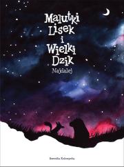 Malutki Lisek i Wielki Dzik T.2 Najdalej. Autor: Kołomycka Berenika. Dadada.pl Okładka książki Malutki Lisek i Wielki Dzik T.2 Najdalej