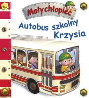 Okładka książki Mały chłopiec. Autobus szkolny Krzysia