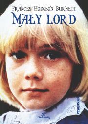 Mały Lord. Autor: Burnett Frances Hodgson. Dadada.pl Okładka książki Mały Lord