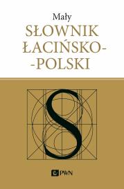 Mały słownik łacińsko-polski wyd. 2022. Autor: Józef Korpanty. Dadada.pl Okładka książki Mały słownik łacińsko-polski wyd. 2022