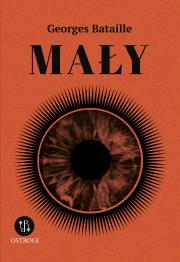 Mały. Autor: Bataille Georges. Dadada.pl Okładka książki Mały