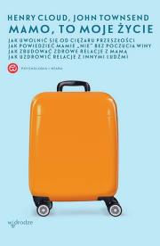 Mamo, to moje życie wyd. 2024. Autor: Cloud Henry, John Townsend. Dadada.pl Okładka książki Mamo, to moje życie wyd. 2024