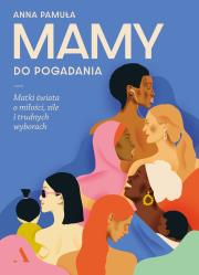 Mamy do pogadania. Matki świata o miłości... Autor: Anna Pamuła. Dadada.pl Okładka książki Mamy do pogadania. Matki świata o miłości..