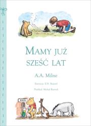 Mamy już sześć lat. Autor: Alan Alexander Milne. Dadada.pl Okładka książki Mamy już sześć lat