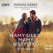 Mamy siebie mamy wszystko - Audiobook. Autor: Tomasz Kieres. Dadada.pl Okładka książki Mamy siebie mamy wszystko - Audiobook