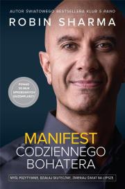 Manifest codziennego bohatera. Autor: Robin S. Sharma. Dadada.pl Okładka książki Manifest codziennego bohatera