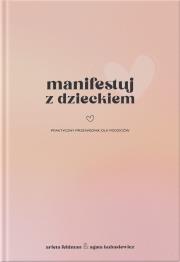 Okładka książki Manifestuj z dzieckiem