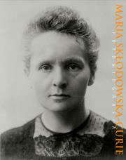 Maria Skłodowska-Curie. Fotobiografia. Autor: Sadowski Maciej, Sobieszczak-Marciniak Małgorzata. Dadada.pl Okładka książki Maria Skłodowska-Curie. Fotobiografia