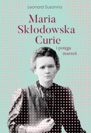 Okładka książki Maria Skłodowska-Curie i potęga marzeń