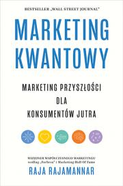 Marketing kwantowy. Marketing przyszłości dla.... Autor: Raja Rajamannar. Dadada.pl Okładka książki Marketing kwantowy. Marketing przyszłości dla...