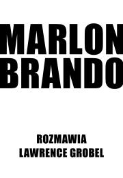 Marlon Brando. Rozmawia Lawrence Grobel. Autor: Grobel Lawrence, Marlon Brando. Dadada.pl Okładka książki Marlon Brando. Rozmawia Lawrence Grobel