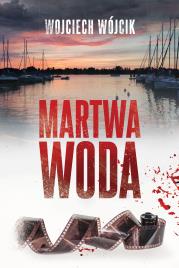 Martwa woda. Autor: Wojciech Wójcik. Dadada.pl Okładka książki Martwa woda