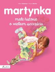 Martynka. Małe historie o wielkim szczęściu. Autor: Gilbert Delahaye. Dadada.pl Okładka książki Martynka. Małe historie o wielkim szczęściu