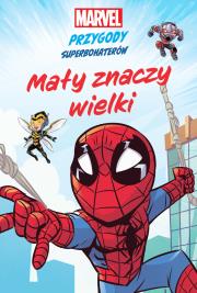 Okładka książki Marvel Przygody superbohaterów Mały znaczy wielki