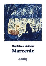 Marzenie. Autor: Lipińska Magdalena. Dadada.pl Okładka książki Marzenie