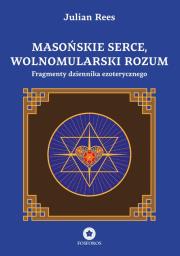 Masońskie serce, wolnomularski rozum. Autor: Rees Julian. Dadada.pl Okładka książki Masońskie serce, wolnomularski rozum