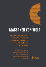 Massaker von Wola. Auswahl von Quellen zum Massenmord an Zivilisten während des Warauer Aufstands. Autor:   Praca zbiorowa. Dadada.pl Okładka książki Massaker von Wola. Auswahl von Quellen zum Massenmord an Zivilisten während des Warauer Aufstands