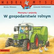 Maszyny i pojazdy. W gospodarstwie rolnym. Mądra Mysz. Autor: Monika Wittmann. Dadada.pl Okładka książki Maszyny i pojazdy. W gospodarstwie rolnym. Mądra Mysz